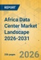 Africa Data Center Market Landscape 2026-2031 - Product Thumbnail Image