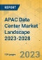 APAC Data Center Market Landscape 2023-2028 - Product Image