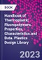 Handbook of Thermoplastic Fluoropolymers. Properties, Characteristics and Data. Plastics Design Library - Product Image