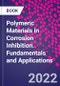 Polymeric Materials in Corrosion Inhibition. Fundamentals and Applications - Product Thumbnail Image