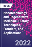 Nanotechnology and Regenerative Medicine. History, Techniques, Frontiers, and Applications- Product Image