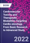 Cardiovascular Toxicity and Therapeutic Modalities Targeting Cardio-oncology. From Basic Research to Advanced Study - Product Image