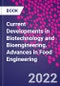 Current Developments in Biotechnology and Bioengineering. Advances in Food Engineering - Product Image