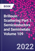Brillouin Scattering Part 1. Semiconductors and Semimetals Volume 109- Product Image