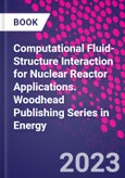 Computational Fluid-Structure Interaction for Nuclear Reactor Applications. Woodhead Publishing Series in Energy- Product Image