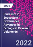 Pluralism in Ecosystem Governance. Advances in Ecological Research Volume 66- Product Image