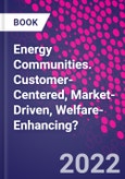 Energy Communities. Customer-Centered, Market-Driven, Welfare-Enhancing?- Product Image