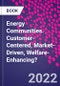 Energy Communities. Customer-Centered, Market-Driven, Welfare-Enhancing? - Product Thumbnail Image