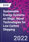 Sustainable Energy Systems on Ships. Novel Technologies for Low Carbon Shipping - Product Thumbnail Image