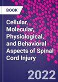 Cellular, Molecular, Physiological, and Behavioral Aspects of Spinal Cord Injury- Product Image