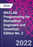 MATLAB Programming for Biomedical Engineers and Scientists. Edition No. 2- Product Image