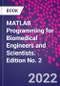 MATLAB Programming for Biomedical Engineers and Scientists. Edition No. 2 - Product Image