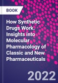 How Synthetic Drugs Work. Insights into Molecular Pharmacology of Classic and New Pharmaceuticals- Product Image