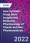 How Synthetic Drugs Work. Insights into Molecular Pharmacology of Classic and New Pharmaceuticals - Product Thumbnail Image
