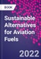 Sustainable Alternatives for Aviation Fuels - Product Thumbnail Image