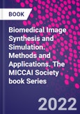 Biomedical Image Synthesis and Simulation. Methods and Applications. The MICCAI Society book Series- Product Image