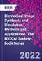 Biomedical Image Synthesis and Simulation. Methods and Applications. The MICCAI Society book Series - Product Thumbnail Image