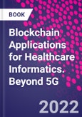 Blockchain Applications for Healthcare Informatics. Beyond 5G- Product Image