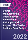 Digital Manufacturing Technology for Sustainable Anthropometric Apparel. The Textile Institute Book Series- Product Image