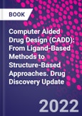 Computer Aided Drug Design (CADD): From Ligand-Based Methods to Structure-Based Approaches. Drug Discovery Update- Product Image