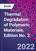 Thermal Degradation of Polymeric Materials. Edition No. 2- Product Image