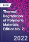 Thermal Degradation of Polymeric Materials. Edition No. 2 - Product Thumbnail Image