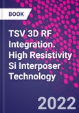 TSV 3D RF Integration. High Resistivity Si Interposer Technology- Product Image