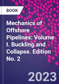 Mechanics of Offshore Pipelines: Volume I. Buckling and Collapse. Edition No. 2- Product Image