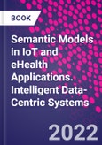 Semantic Models in IoT and eHealth Applications. Intelligent Data-Centric Systems- Product Image