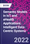 Semantic Models in IoT and eHealth Applications. Intelligent Data-Centric Systems - Product Image