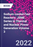 Sodium-cooled Fast Reactors. JSME Series in Thermal and Nuclear Power Generation Volume 3- Product Image