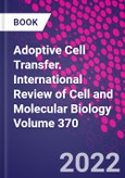 Adoptive Cell Transfer. International Review of Cell and Molecular Biology Volume 370- Product Image