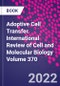 Adoptive Cell Transfer. International Review of Cell and Molecular Biology Volume 370 - Product Thumbnail Image