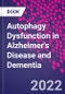 Autophagy Dysfunction in Alzheimer's Disease and Dementia - Product Thumbnail Image
