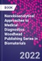 Nanobioanalytical Approaches to Medical Diagnostics. Woodhead Publishing Series in Biomaterials - Product Thumbnail Image