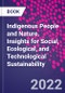 Indigenous People and Nature. Insights for Social, Ecological, and Technological Sustainability - Product Thumbnail Image