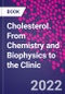 Cholesterol. From Chemistry and Biophysics to the Clinic - Product Image