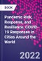 Pandemic Risk, Response, and Resilience. COVID-19 Responses in Cities Around the World - Product Thumbnail Image
