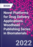 Novel Platforms for Drug Delivery Applications. Woodhead Publishing Series in Biomaterials- Product Image