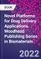 Novel Platforms for Drug Delivery Applications. Woodhead Publishing Series in Biomaterials - Product Image