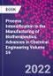 Process Intensification in the Manufacturing of Biotherapeutics. Advances in Chemical Engineering Volume 59 - Product Thumbnail Image