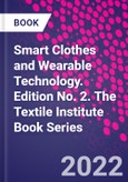 Smart Clothes and Wearable Technology. Edition No. 2. The Textile Institute Book Series- Product Image