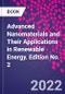 Advanced Nanomaterials and Their Applications in Renewable Energy. Edition No. 2 - Product Thumbnail Image