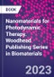Nanomaterials for Photodynamic Therapy. Woodhead Publishing Series in Biomaterials - Product Image