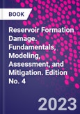 Reservoir Formation Damage. Fundamentals, Modeling, Assessment, and Mitigation. Edition No. 4- Product Image