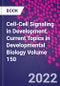 Cell-Cell Signaling in Development. Current Topics in Developmental Biology Volume 150 - Product Thumbnail Image
