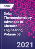Solar Thermochemistry. Advances in Chemical Engineering Volume 58- Product Image