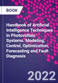 Handbook of Artificial Intelligence Techniques in Photovoltaic Systems. Modeling, Control, Optimization, Forecasting and Fault Diagnosis- Product Image