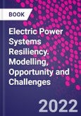 Electric Power Systems Resiliency. Modelling, Opportunity and Challenges- Product Image