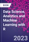 Data Science, Analytics and Machine Learning with R - Product Thumbnail Image